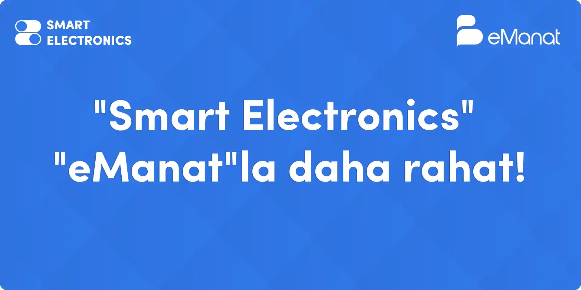 <b>"Smart Electronics" ödənişləri artıq eManatda.</b>
