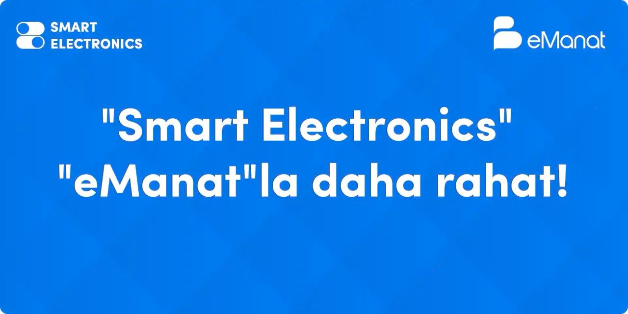 <b>"Smart Electronics" payments now in eManat.</b>