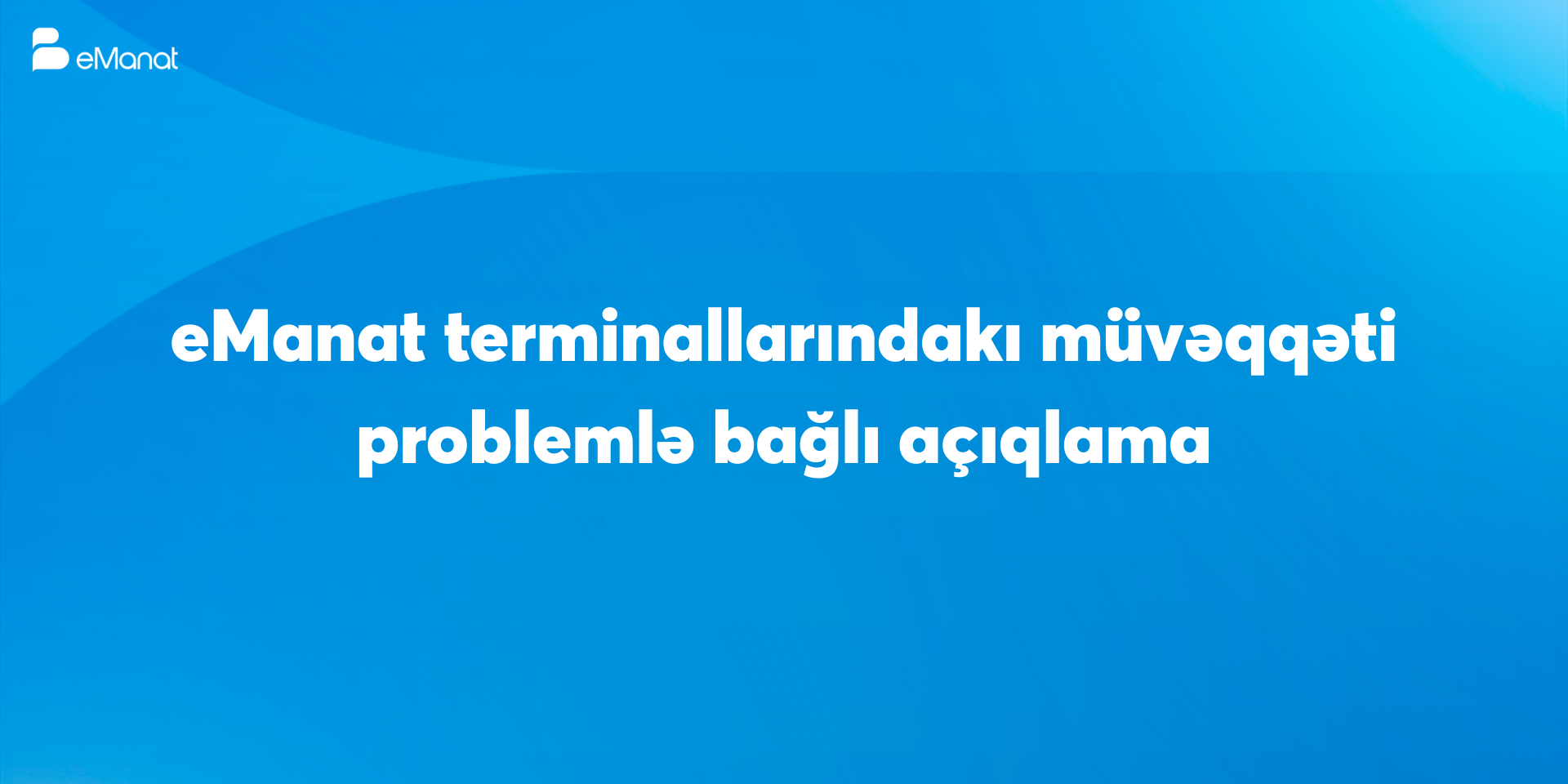 <b><span>eManat terminallarındakı müvəqqəti problemlə bağlı
açıqlama</span></b>