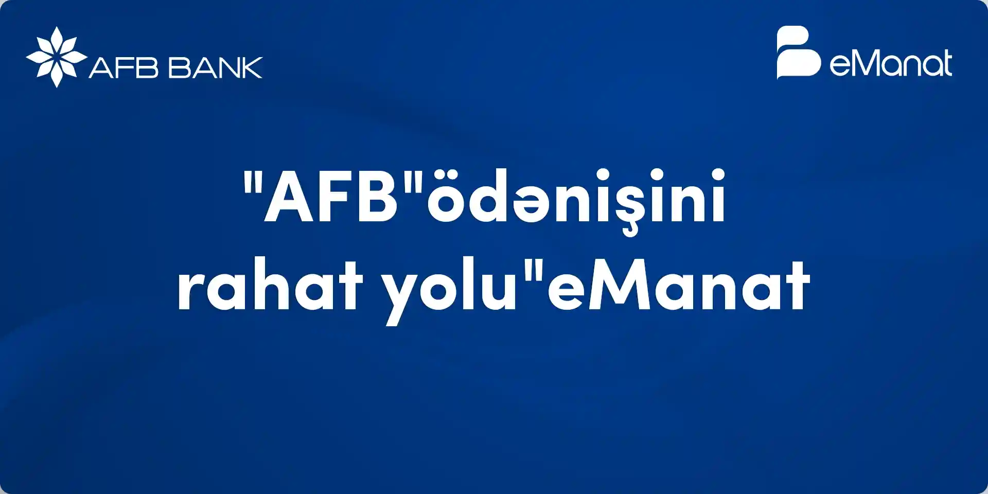 <b>AFB Bank ödənişlərinizi eManat ilə sadələşdirin!</b><br>