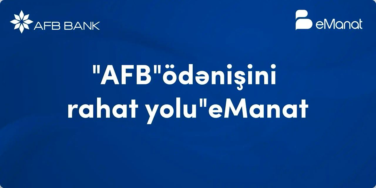 <b>Упростите свои платежи в AFB Bank с помощью eManat!</b>